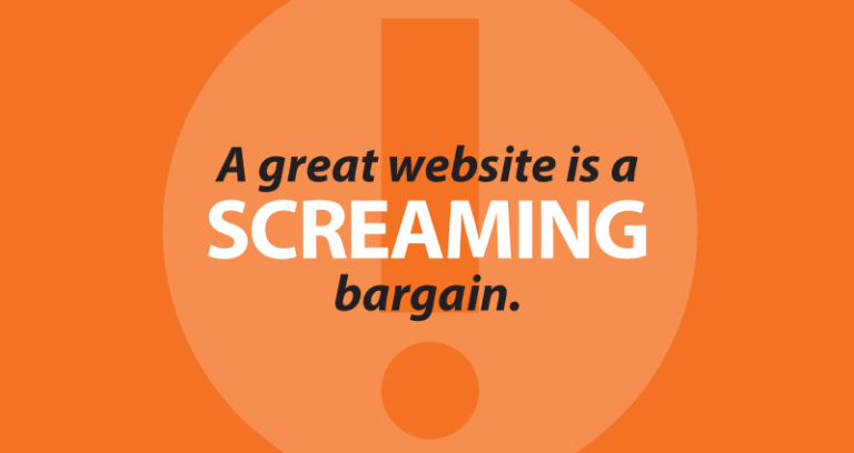 A great website is a screaming bargain.